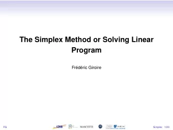 The Simplex Method or Solving Linear  Program  Frdric Giroire  FG  Simplex  1/20  Motivation