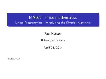 MA162: Finite mathematics  Linear Programming: Introducing the Simplex Algorithm  Paul Koester