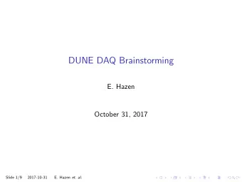 DUNE DAQ Brainstorming  E. Hazen  October 31, 2017  Slide 1/9  2017-10-31 E. Hazen et. al.  Brief