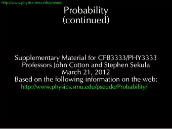 Probability  (continued)  Supplementary Material for CFB3333/PHY3333  Professors John Cotton and