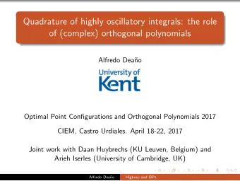 Quadrature of highly oscillatory integrals: the role  of (complex) orthogonal polynomials  Alfredo