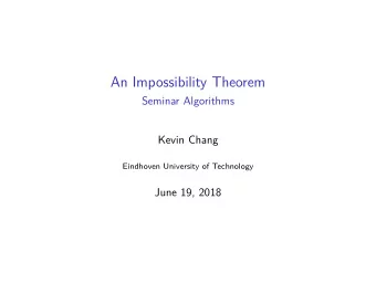 An Impossibility Theorem  Seminar Algorithms  Kevin Chang  Eindhoven University of Technology  June