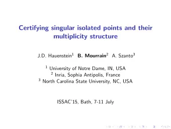 Certifying singular isolated points and their  multiplicity structure J.D. Hauenstein 1 B. Mourrain