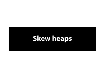 S  k  e  w  h  e  a  p  s  H  e  a  p  s  w  i  t  h  m  e  r  g  i  n  g  A  n  o  t  h  e  r  u