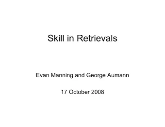 Skill in Retrievals  Evan Manning and George Aumann  17 October 2008  Skill in Retrievals  The AIRS