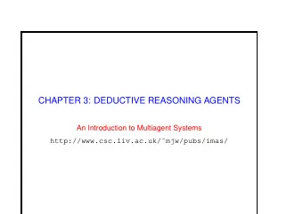 CHAPTER 3: DEDUCTIVE REASONING AGENTS  An Introduction to Multiagent Systems