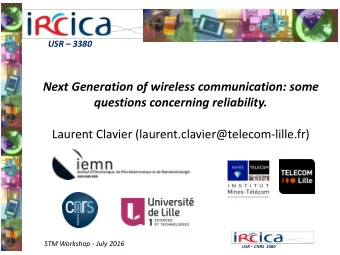 Next Generation of wireless communication: some  questions concerning reliability.  Laurent Clavier