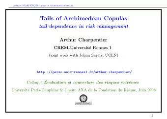 Tails of Archimedean Copulas  tail dependence in risk management  Arthur Charpentier