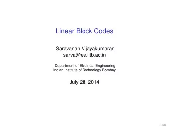 Linear Block Codes  Saravanan Vijayakumaran  sarva@ee.iitb.ac.in  Department of Electrical