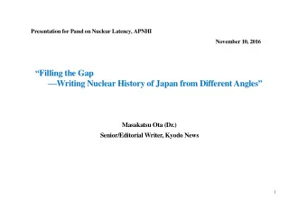 Filling the Gap  Writing Nuclear History of Japan from Different Angles   Masakatsu Ota