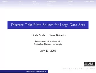 Discrete Thin-Plate Splines for Large Data Sets  Linda Stals  Steve Roberts  Department of