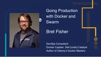 Add picture  Swarm  here  Bret Fisher DevOps Consultant  Docker Captain, Dell {code} Catalyst
