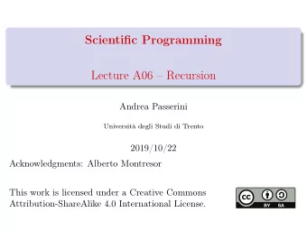 Scientific Programming  Lecture A06  Recursion  Andrea Passerini  Universit degli Studi di