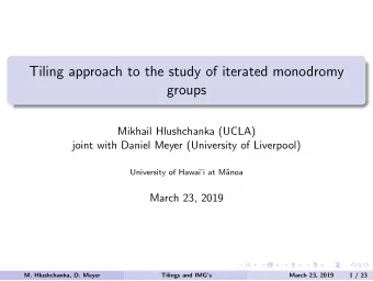 Tiling approach to the study of iterated monodromy  groups  Mikhail Hlushchanka (UCLA)  joint with