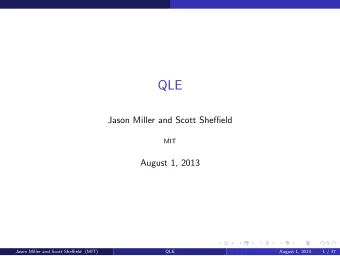 QLE  Jason Miller and Scott Sheffield  MIT  August 1, 2013  Jason Miller and Scott Sheffield (MIT)