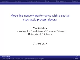 Modelling network performance with a spatial  stochastic process algebra  Vashti Galpin  Laboratory