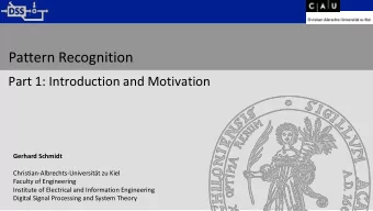 Pattern Recognition  Part 1: Introduction and Motivation  Gerhard Schmidt