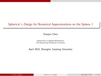 Spherical t  -Design for Numerical Approximations on the Sphere, I  Xiaojun Chen  Department of