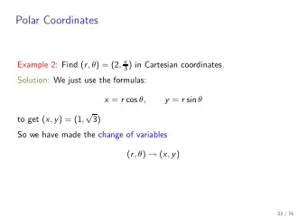 Polar Coordinates Example 2: Find ( r ,  ) = (2 ,  3 ) in Cartesian coordinates.  Solution: We