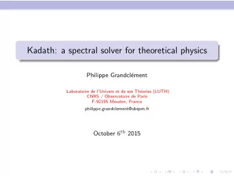 Kadath: a spectral solver for theoretical physics  Philippe Grandcl  ement  Laboratoire de