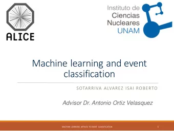 Machine learning and event  classification  SOTARRIVA ALVAREZ ISAI ROBERTO  Advisor Dr. Antonio