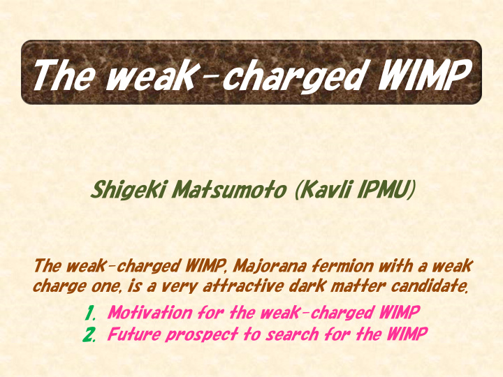 the weak charged wimp