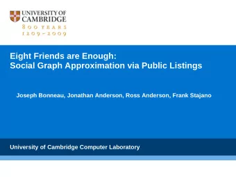 Eight Friends are Enough:  Social Graph Approximation via Public Listings  Joseph Bonneau, Jonathan