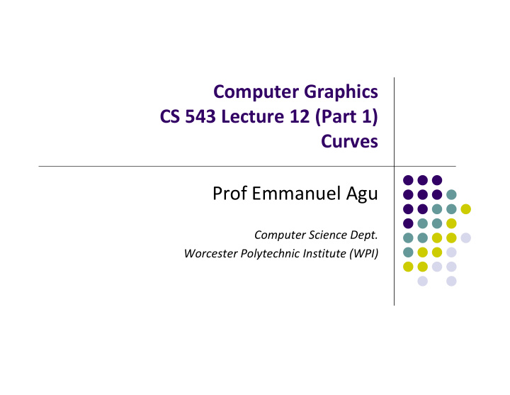 computer graphics cs 543 lecture 12 part 1 curves prof