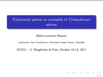 Polynomial splines as examples of Chebyshevian  splines  Marie-Laurence Mazure  Laboratoire Jean