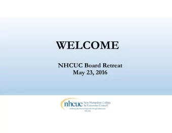 WELCOME  NHCUC Board Retreat  May 23, 2016  History of  the NHCUC  Celebrating Fifty Years of