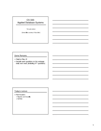 CS 330:  Applied Database Systems  The Last Lecture  (Some slides courtesy of Gun Sirer)  Some