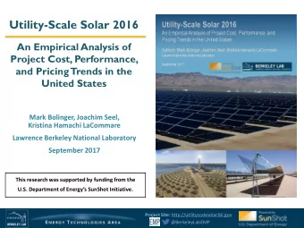 Utility-Scale Solar 2016  An Empirical Analysis of  Project Cost, Performance,  and Pricing  Trends