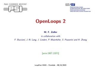 OpenLoops 2  M. F. Zoller  in collaboration with  F. Buccioni, J.-N. Lang, J. Lindert, P.
