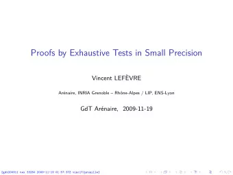 Proofs by Exhaustive Tests in Small Precision  Vincent LEFVRE  Arnaire, INRIA Grenoble