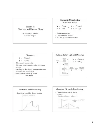 Stochastic Models of an  Uncertain World     x = F ( x , u ) x = F ( x , u ,  1 )  Lecture