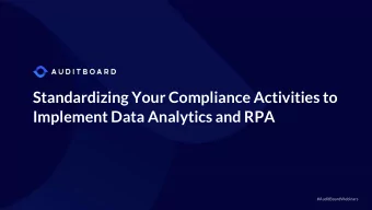 Standardizing Your Compliance Activities to  Implement Data Analytics and RPA  #AuditBoardWebinars