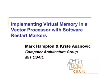 Implementing Virtual Memory in a  Vector Processor with Software  Restart Markers  Mark Hampton