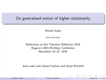 On generalized notion of higher stationarity  Hiroshi Sakai  Kobe University  Reflections on Set
