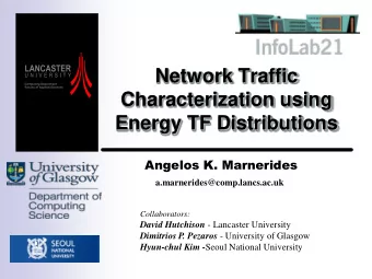 Network Traffic  Characterization using  Energy TF Distributions  Angelos K. Marnerides