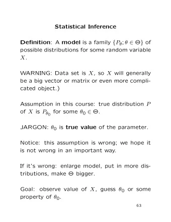 Statistical Inference Definition : A model is a family { P  ;    } of  possible