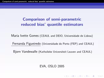 Comparison of semi-parametric  reduced bias quantile estimators Maria Ivette Gomes (CEAUL and