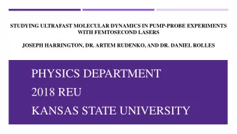 2018 REU  KANSAS STATE UNIVERSITY  MOTIVATION FOR RESEARCH S. Deb and P.M. Weber, The  Further