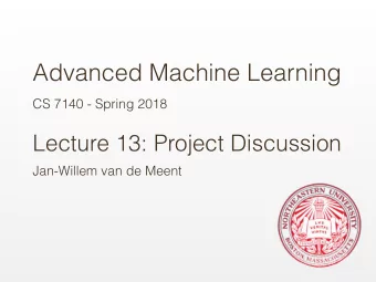 Advanced Machine Learning  CS 7140 - Spring 2018  Lecture 13: Project Discussion  Jan-Willem van de