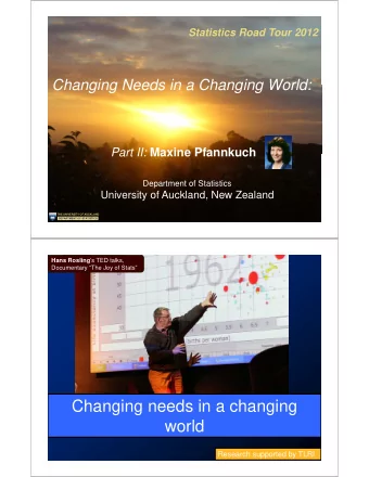 Changing needs in a changing  world  Research supported by TLRI  Why change?  FROM STATISTICAL