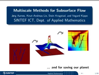 Multiscale Methods for Subsurface Flow  Jrg Aarnes, KnutAndreas Lie, Stein Krogstad, and
