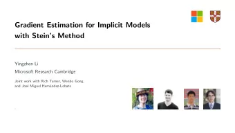Gradient Estimation for Implicit Models  with Steins Method  Yingzhen Li  Microsoft Research