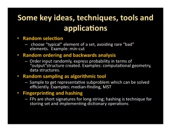 Some  key  ideas,  techniques,  tools  and    applica5ons    Random