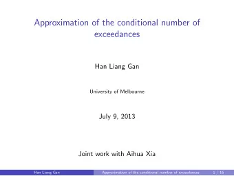 Approximation of the conditional number of  exceedances  Han Liang Gan  University of Melbourne