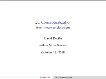 QL Conceptualization  from theory to classroom  David Deville  Northern Arizona University  October