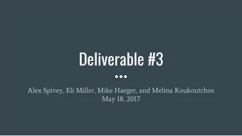 Deliverable #3  Alex Spivey, Eli Miller, Mike Haeger, and Melina Koukoutchos  May 18, 2017  System